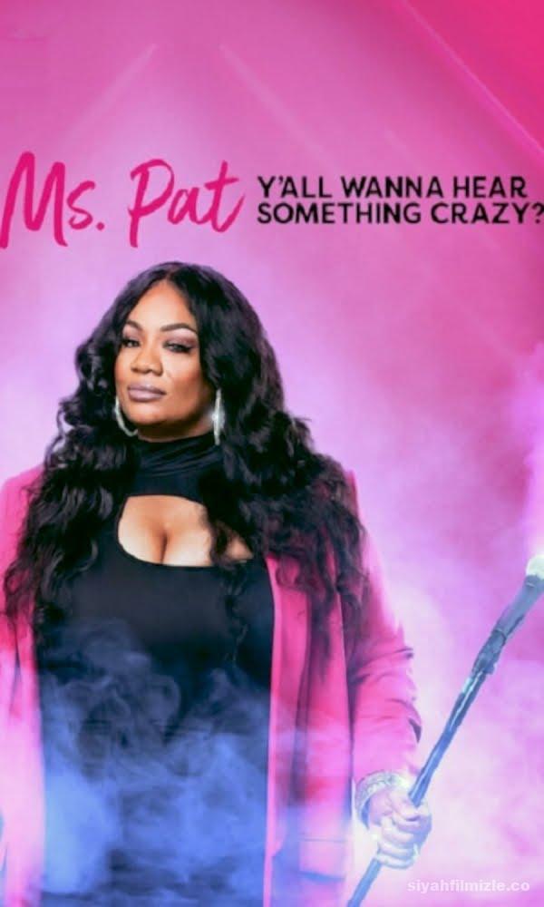 Ms. Pat: Y’all Wanna Hear Something Crazy? 2022 Filmi izle